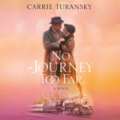 No Journey Too Far Audiobook, by Carrie Turansky