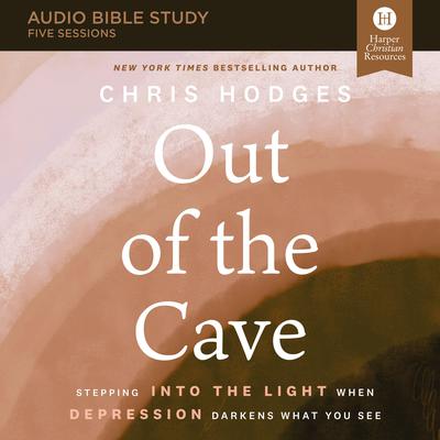 Out of the Cave: Audio Bible Studies: How Elijah Embraced God’s Hope When Darkness Was All He Could See Audiobook, by Chris Hodges