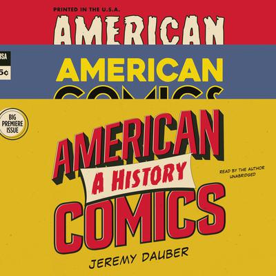American Comics: A History Audiobook, by Jeremy Dauber