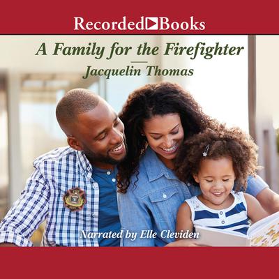 A Family for the Firefighter: A Clean Romance Audiobook, by 