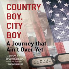 Country Boy, City Boy: A Journey That Aint Over Yet Audiobook, by James Cooley