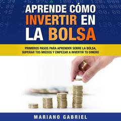 Aprende cómo invertir en la bolsa Audiobook, by Mariano Gabriel