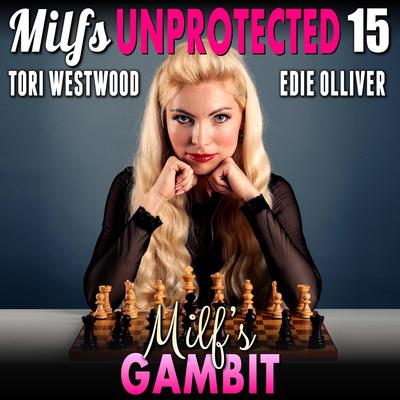 Milf’s Gambit : Milfs Unprotected 15 (Breeding Erotica) Audiobook, by Tori Westwood