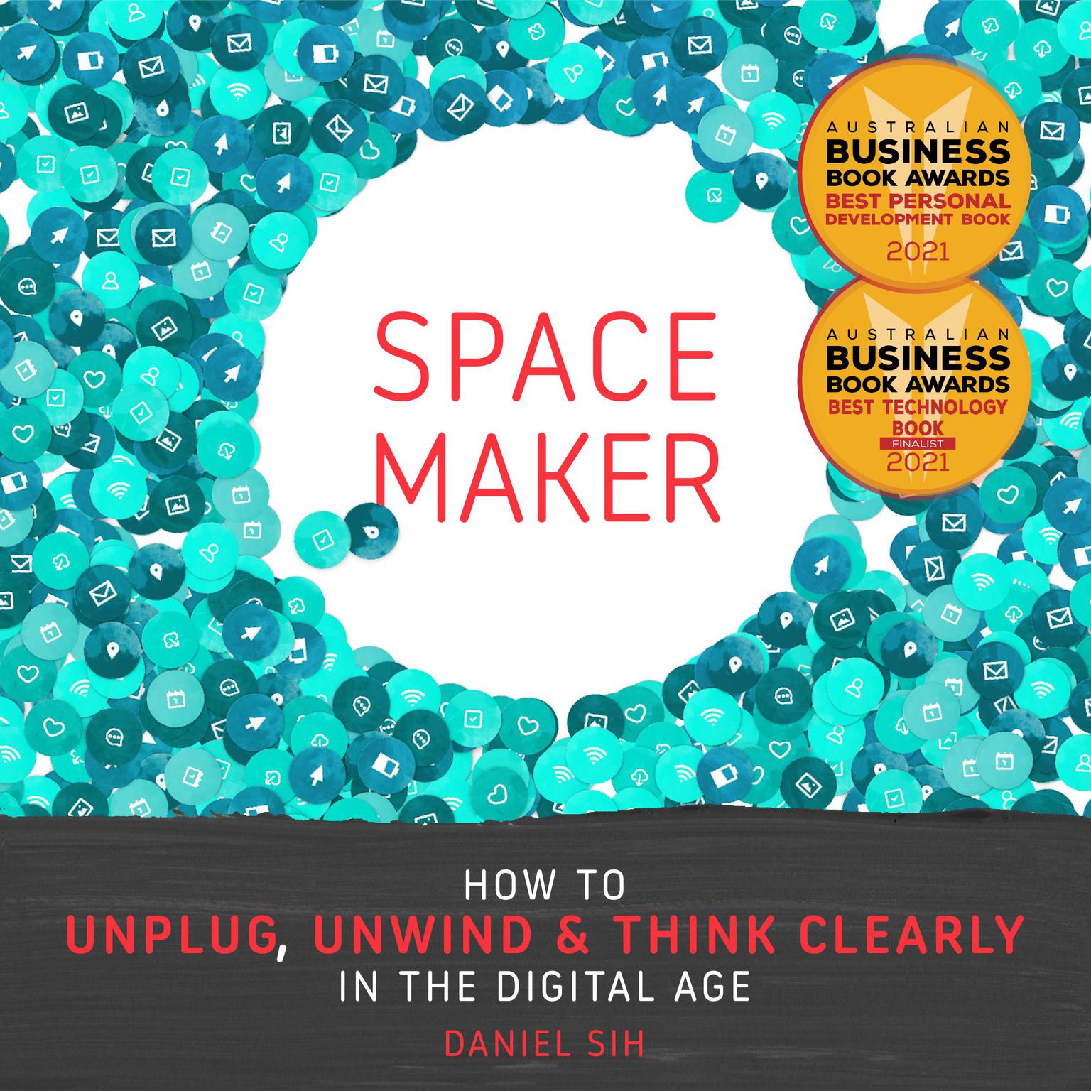 Spacemaker: How to unwind, unplug and think clearly in the digital age Audiobook, by Daniel Sih