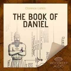 The Book of Daniel Audiobook, by Clarence Larkin
