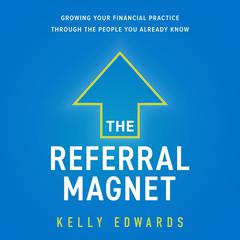 The Referral Magnet Audiobook, by Kelly Edwards