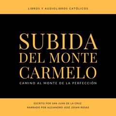 Subida Del Monte Carmelo: Camino al monte de la perfección Audiobook, by San Juan de la Cruz