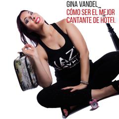 Cómo ser el mejor cantante de hotel: Y vivir de tus actuaciones Audiobook, by Gina Vandel
