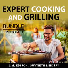 Expert Cooking and Grilling Bundle, 2 in 1 Bundle: Grill and Barbeque and On Food and Cooking Audiobook, by Gwyneth Lindsay