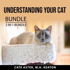 Understanding Your Cat Bundle, 2 in 1 Bundle: Cat Mojo and What Cats Should Eat Audiobook, by Cate Aster