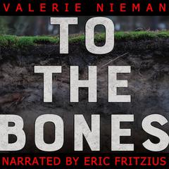 To the Bones: a Novel Audiobook, by Valerie Nieman