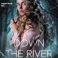 Down The River Audiobook, by Angela Nicole Chu