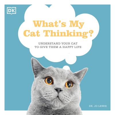 Whats My Cat Thinking?: Understand What Makes Your Cat Tick And Deepen The Bond Between You Audiobook, by Jo Lewis