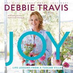 Joy: Life Lessons from a Tuscan Villa Audiobook, by Debbie Travis