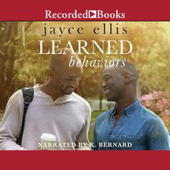 Learned Behaviors: A Single Dad Romance Audiobook, by Jayce Ellis