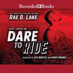 Heavy Sinners MC: Dare to ride Audiobook, by Rae B. Lake