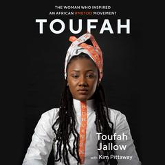 Toufah: The Woman Who Inspired an African #MeToo Movement Audiobook, by Toufah Jallow