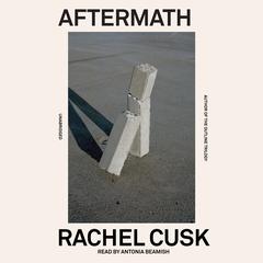 Aftermath: On Marriage and Separation Audiobook, by Rachel Cusk