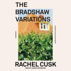 The Bradshaw Variations Audiobook, by Rachel Cusk