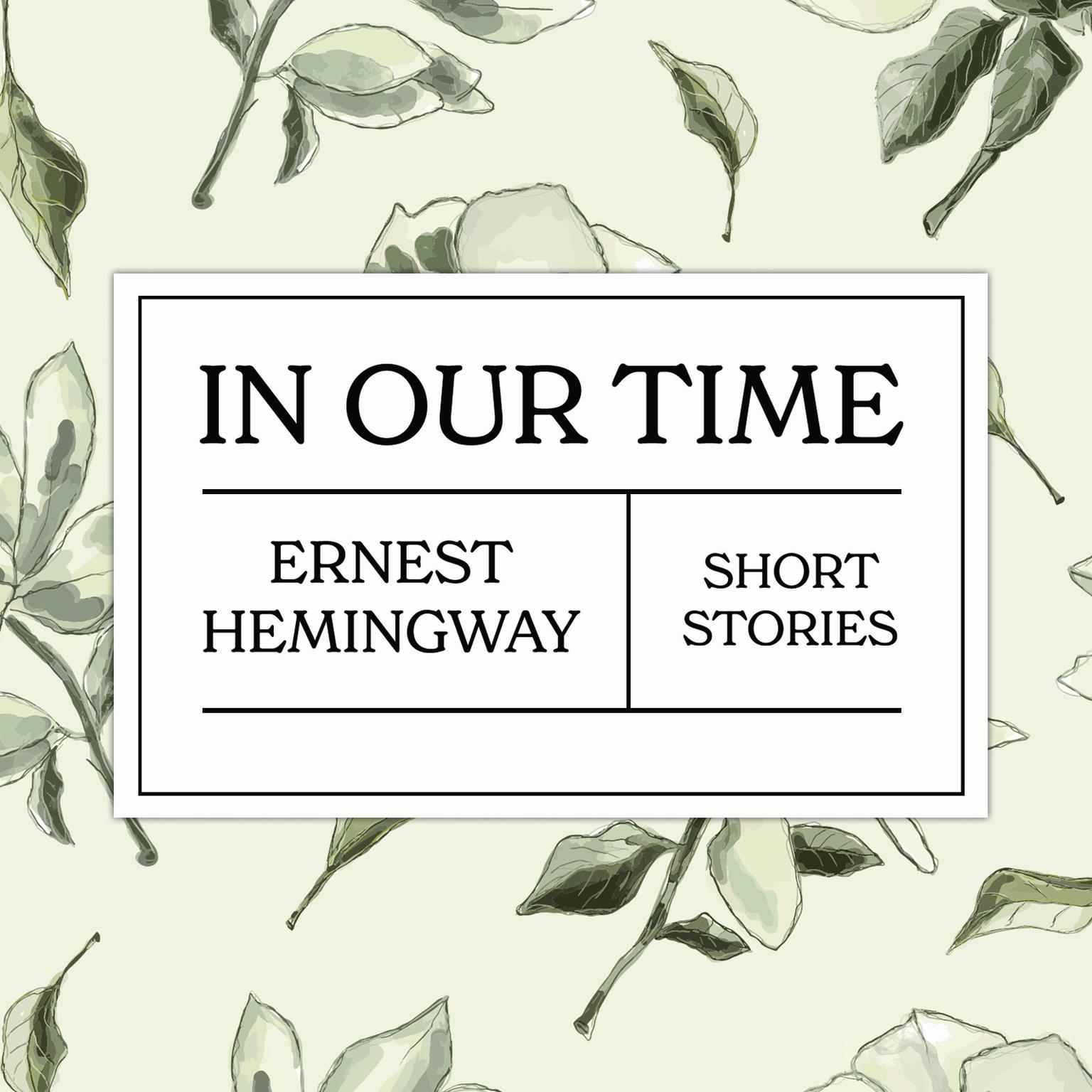 In Our Time Audiobook, by Ernest Hemingway