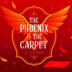 The Phoenix and the Carpet Audiobook, by Edith Nesbit