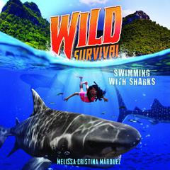 Wild Survival: Swimming With Sharks Audiobook, by Melissa Cristina Márquez