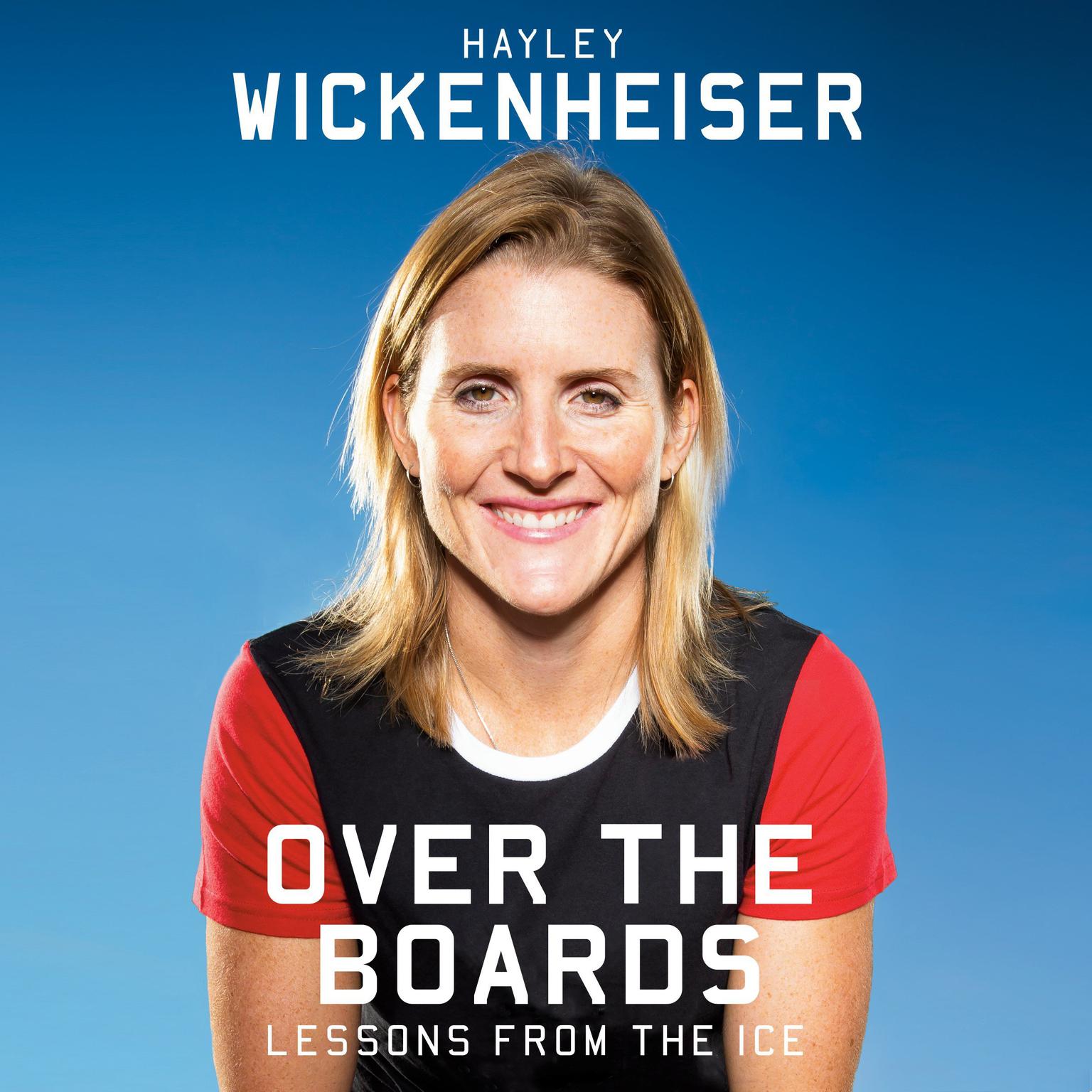 Over the Boards: Lessons from the Ice Audiobook, by Hayley Wickenheiser