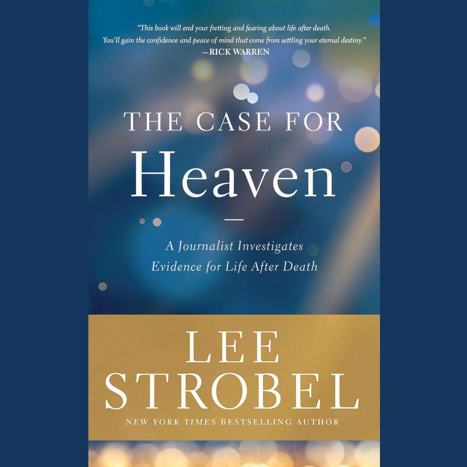 The Case for Heaven: A Journalist Investigates Evidence for Life After Death Audiobook, by Lee Strobel
