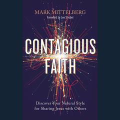 Contagious Faith: Discover Your Natural Style for Sharing Jesus with Others Audiobook, by Mark Mittelberg