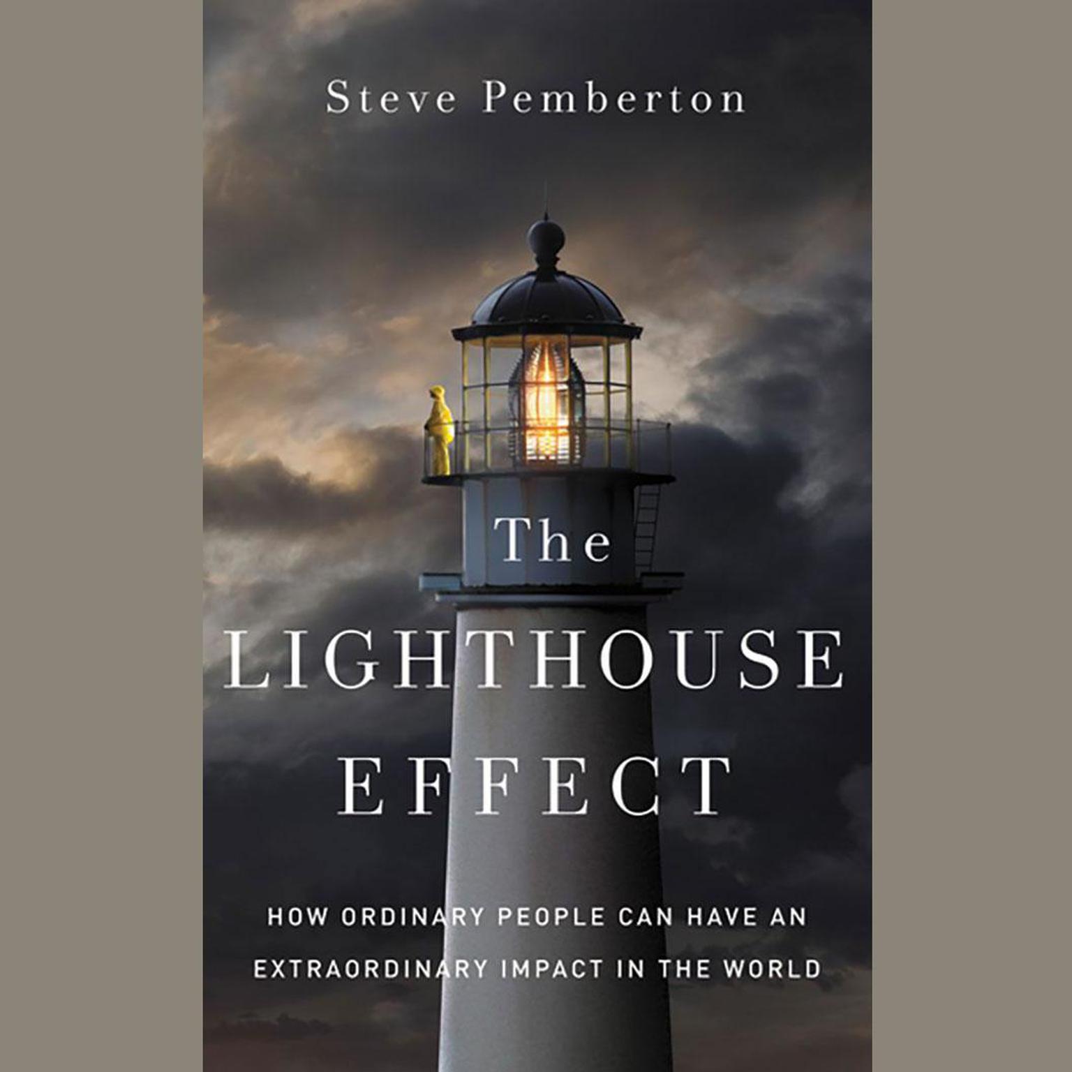 The Lighthouse Effect: How Ordinary People Can Have an Extraordinary Impact in the World Audiobook, by Steve Pemberton