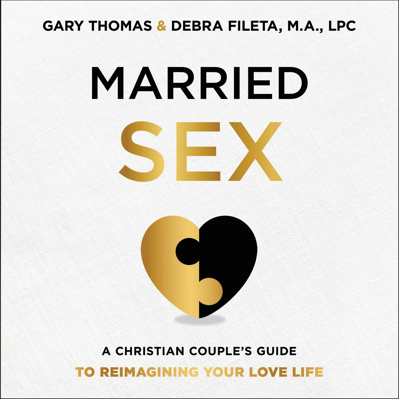 Married Sex: A Christian Couples Guide to Reimagining Your Love Life Audiobook, by Gary Thomas