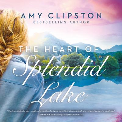 The Heart of Splendid Lake Audiobook, by Amy Clipston