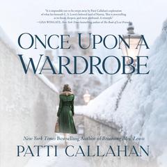 Once Upon a Wardrobe Audiobook, by Patti Callahan