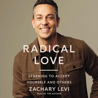 Radical Love: Learning to Accept Yourself and Others Audiobook, by Zachary Levi