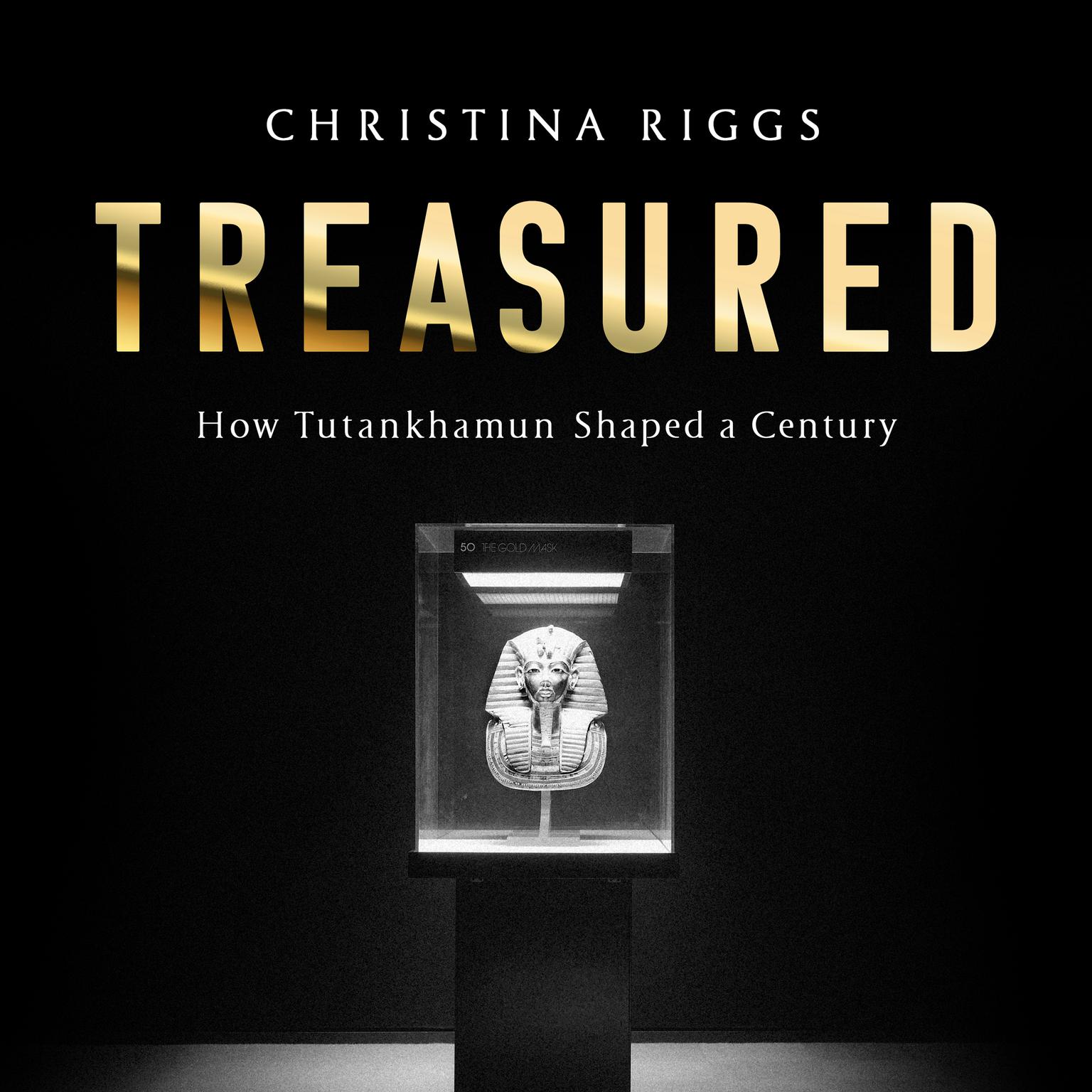 Treasured: How Tutankhamun Shaped a Century Audiobook