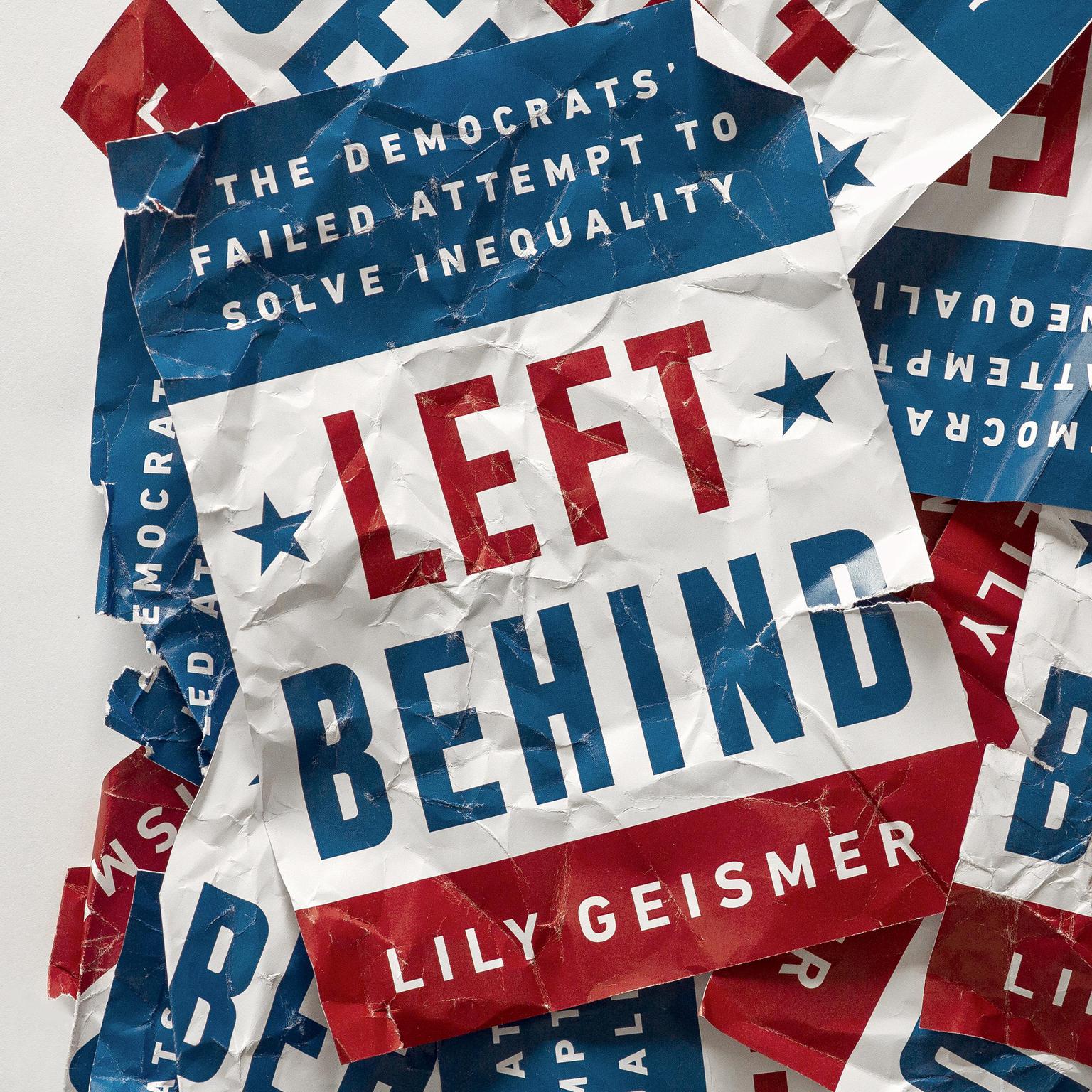 Left Behind: The Democrats Failed Attempt to Solve Inequality Audiobook, by Lily Geismer