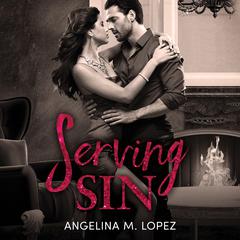Serving Sin Audiobook, by Angelina M. Lopez