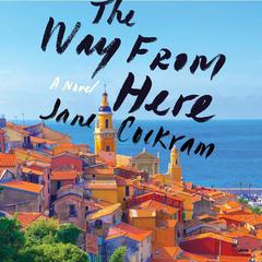 The Way from Here: A Novel Audiobook, by Jane Cockram