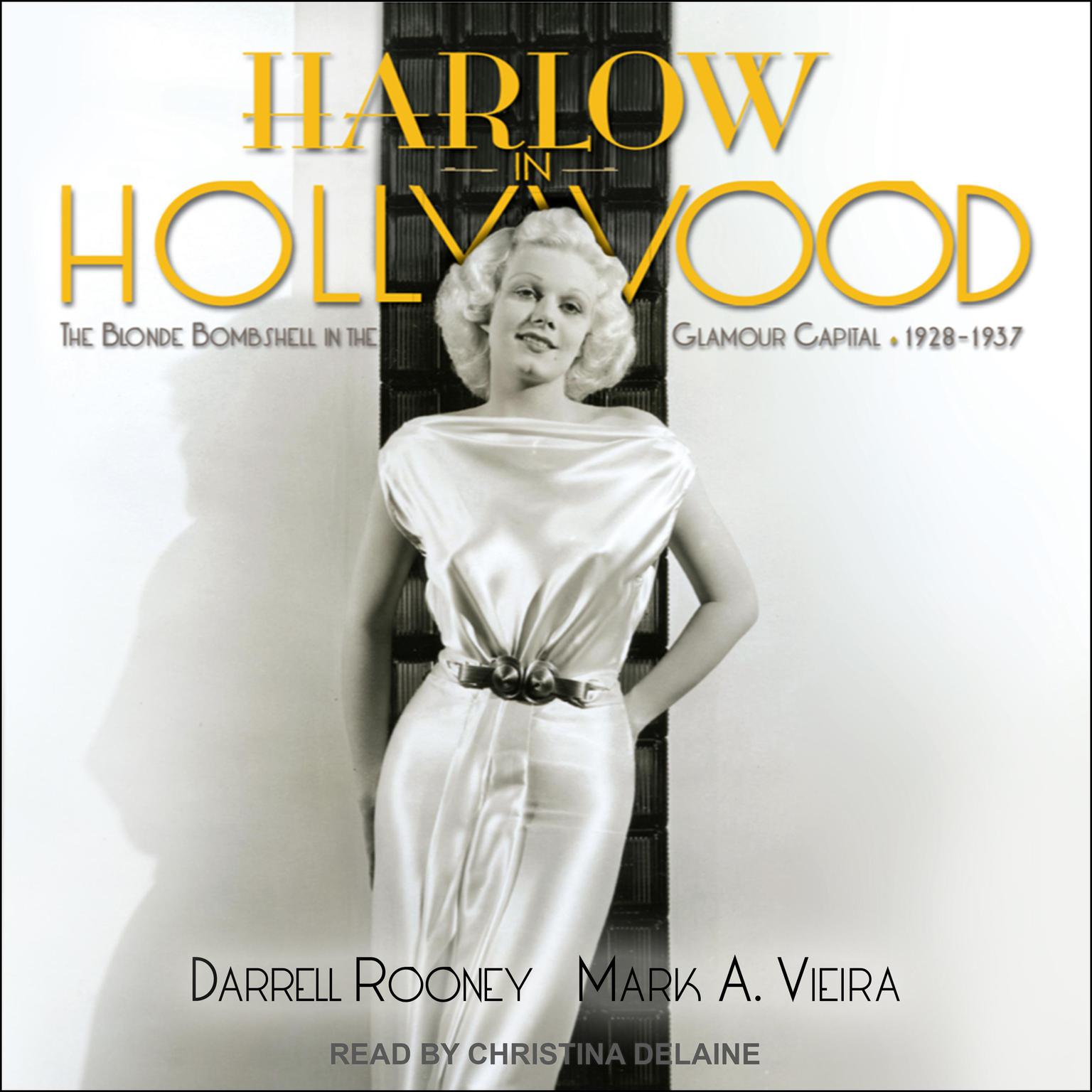 Harlow in Hollywood: The Blonde Bombshell in the Glamour Capital, 1928 – 1937 Audiobook, by Darrell Rooney