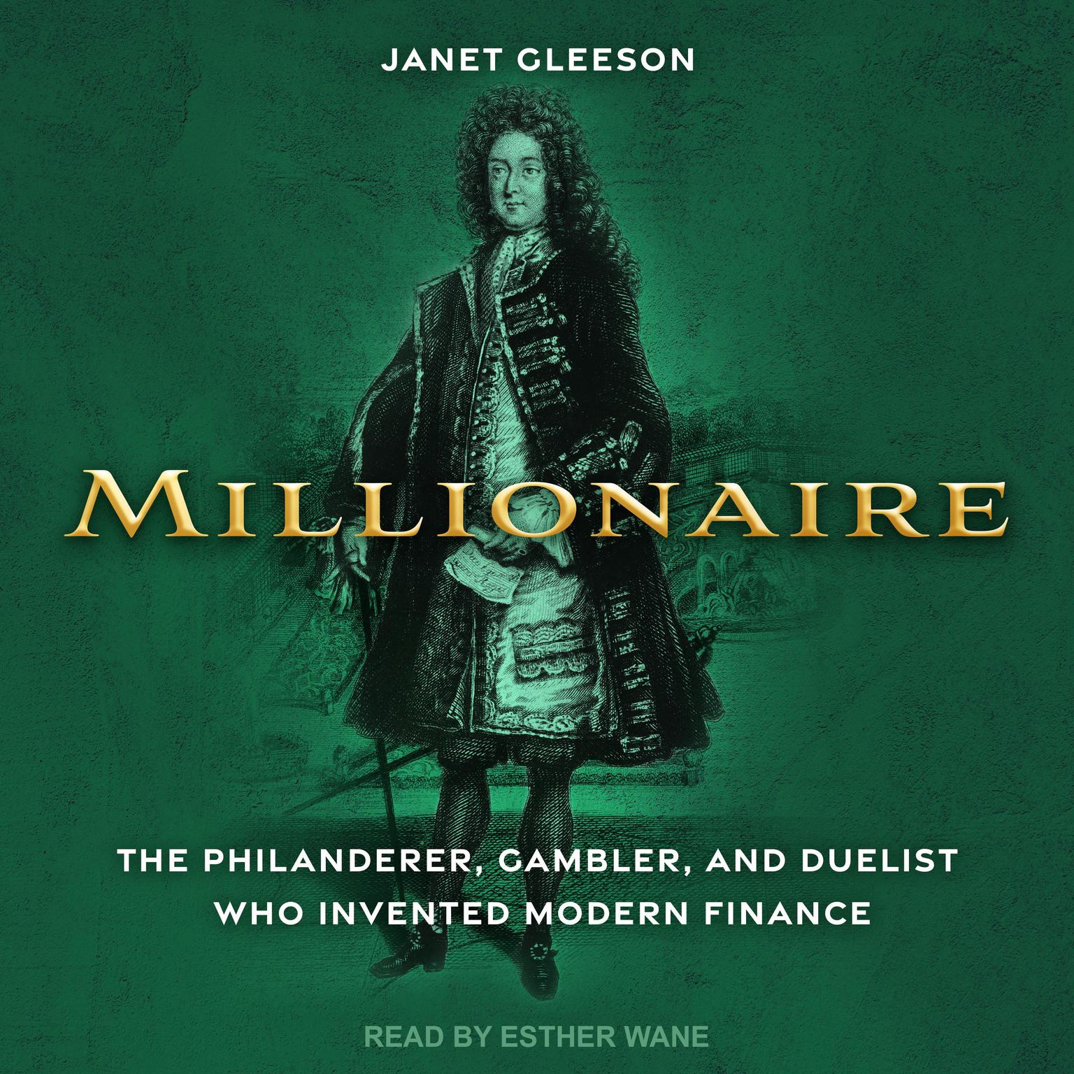 Millionaire: The Philanderer, Gambler, and Duelist Who Invented Modern Finance Audiobook, by Janet Gleeson