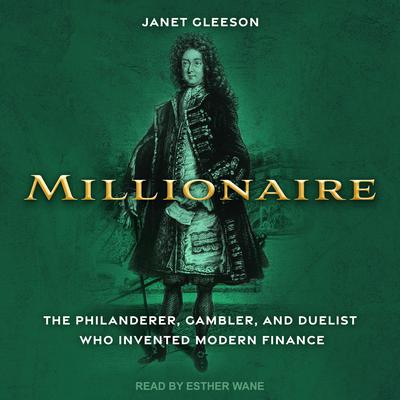 Millionaire: The Philanderer, Gambler, and Duelist Who Invented Modern Finance Audiobook, by 