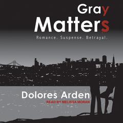 Gray Matters Audiobook, by Dolores Arden