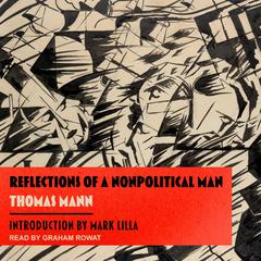Reflections of a Nonpolitical Man Audiobook, by Thomas Mann