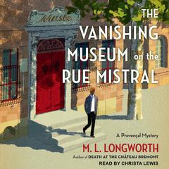 The Vanishing Museum on the Rue Mistral Audiobook, by M. L. Longworth