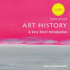 Art History: A Very Short Introduction, 2nd edition Audiobook, by Dana Arnold