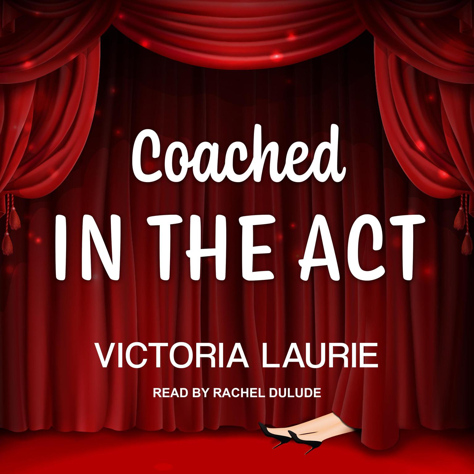 Coached in the Act Audiobook, by Victoria Laurie