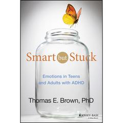 Smart But Stuck: Emotions in Teens and Adults with ADHD Audiobook, by Thomas E. Brown