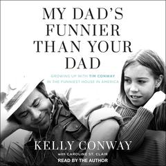 My Dads Funnier Than Your Dad: Growing Up with Tim Conway in the Funniest House in America Audiobook, by Kelly Conway