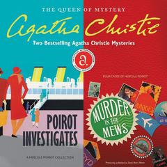 Poirot Investigates & Murder in the Mews: Two Bestselling Agatha Christie Novels in One Great Audiobook Audiobook, by Agatha Christie