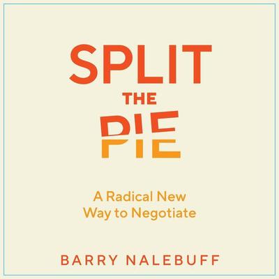 Split the Pie: A Radical New Way to Negotiate Audiobook, by 